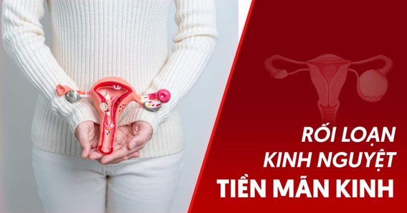 Rối loạn kinh nguyệt tiền mãn kinh