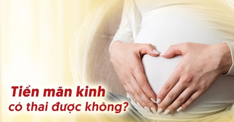 Khả năng phụ nữ tiền mãn kinh có thai được không?