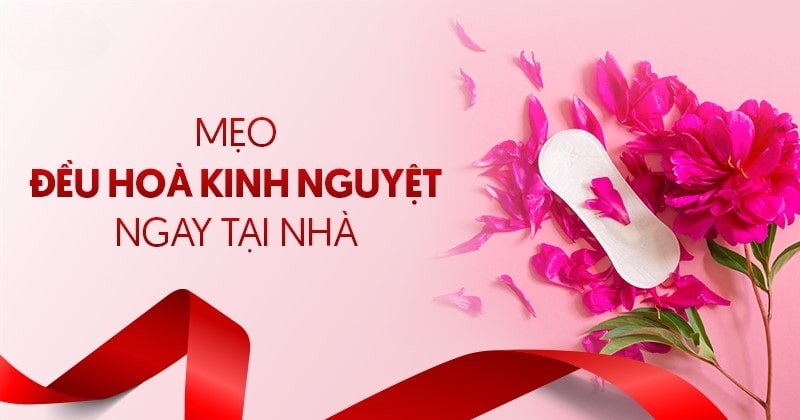 9 cách điều hòa kinh nguyệt tại nhà hiệu quả phụ nữ cần biết