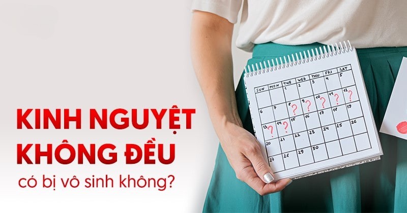 Kinh nguyệt không đều có bị vô sinh không? [BÍ MẬT ĐƯỢC BẬT MÍ]