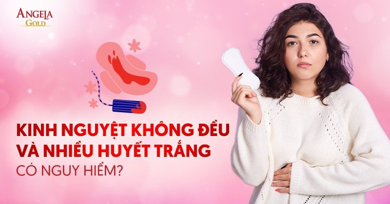 Kinh nguyệt không đều và nhiều huyết trắng khí hư – Lý do vì sao?