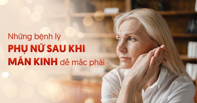Vấn đề sức khỏe của phụ nữ sau khi mãn kinh bạn cần biết