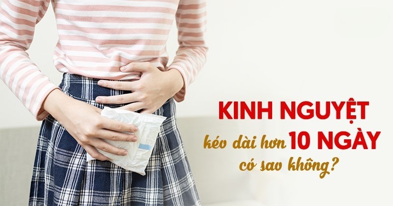 Kinh nguyệt kéo dài hơn 10 ngày có sao không? Nguyên nhân và cách xử lý