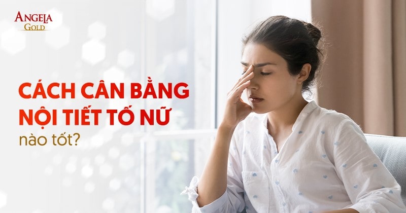 cách cân bằng nội tiết tố nữ