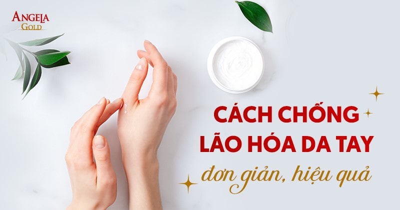 8 cách chống lão hóa da tay đơn giản hiệu quả nhất