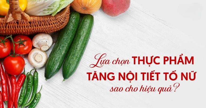 8 loại thực phẩm tăng nội tiết tố nữ hiệu quả chị em cần bổ sung