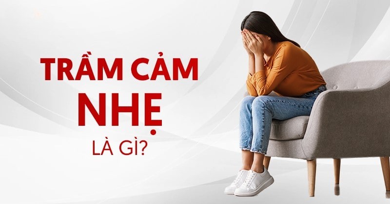 dấu hiệu trầm cảm nhẹ