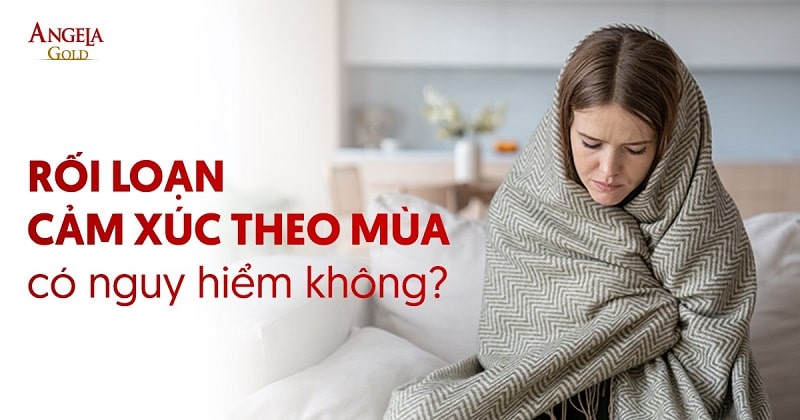 Rối loạn cảm xúc theo mùa (SAD): Nguyên nhân, điều trị