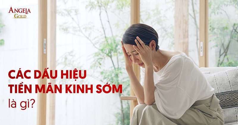 5 dấu hiệu tiền mãn kinh sớm: Nguyên nhân và cách điều trị