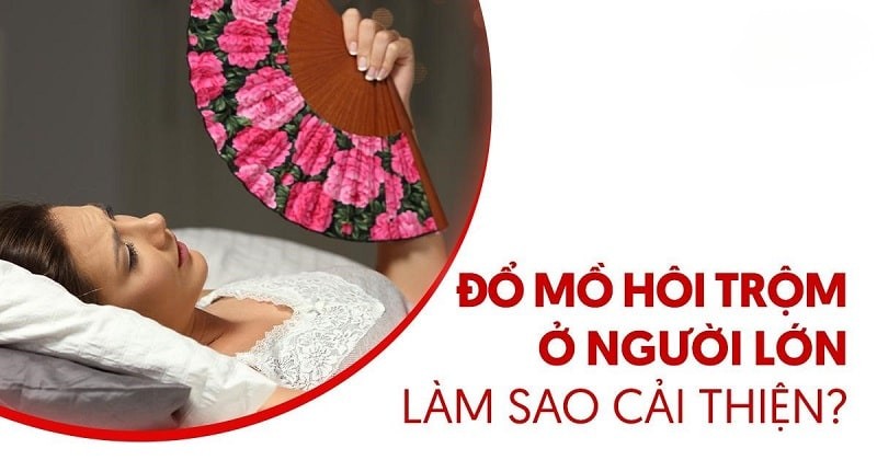Hiện tượng đổ mồ hôi trộm ở người lớn: Nguyên nhân và điều trị