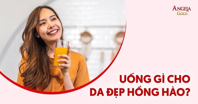 Uống gì cho da đẹp hồng hào? Tham khảo 12 loại sau