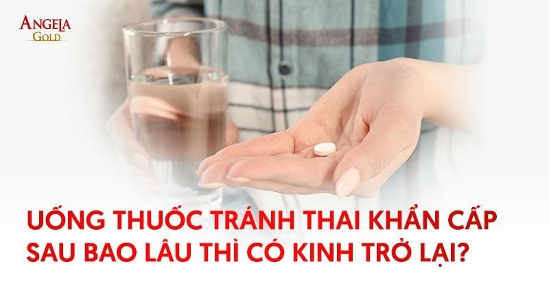 Uống thuốc tránh thai khẩn cấp sau bao lâu thì có kinh trở lại?