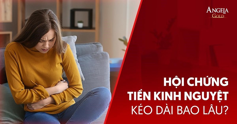 Hội chứng tiền kinh nguyệt kéo dài bao lâu? Chú ý những gì?