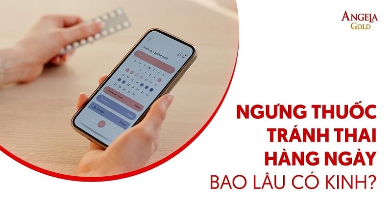 Ngưng thuốc tránh thai hàng ngày bao lâu có kinh trở lại? [TƯ VẤN]