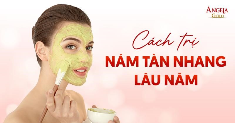 12 cách trị nám tàn nhang lâu năm tại nhà được nhiều chị em áp dụng
