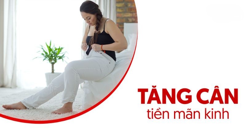 Tăng cân tiền mãn kinh: Nguyên nhân và cách kiểm soát cân nặng