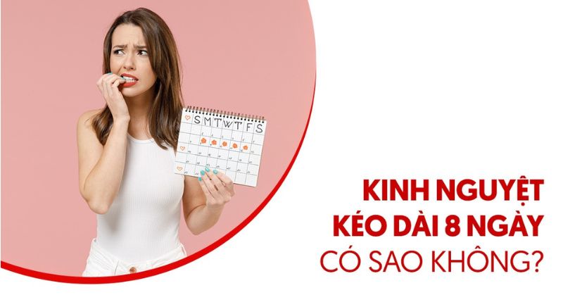 Kinh nguyệt kéo dài 8 ngày có sao không? Khi nào cần đi khám?
