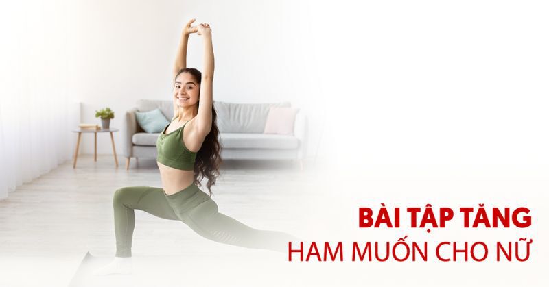 8 bài tập tăng ham muốn cho nữ hiệu quả trong chuyện ấy