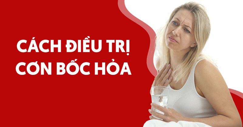 Cách điều trị cơn bốc hỏa giúp phụ nữ giảm khó chịu hiệu quả