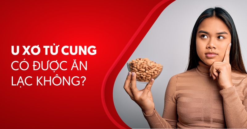 Người bị u xơ tử cung có được ăn lạc không?