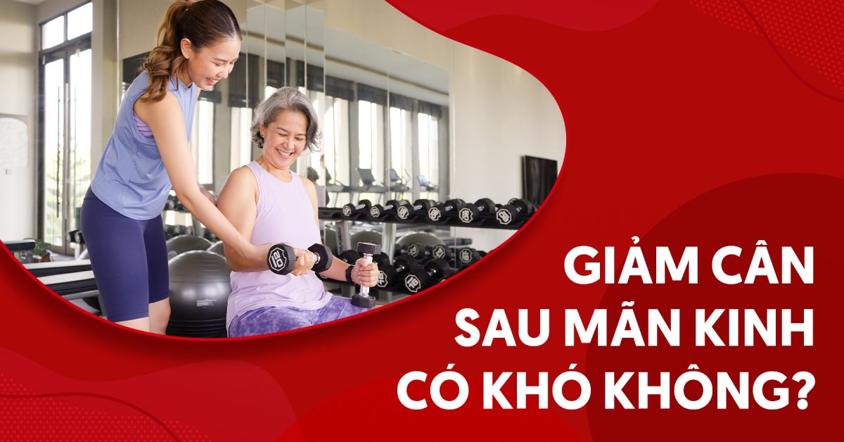 Giảm cân sau mãn kinh có khó không?