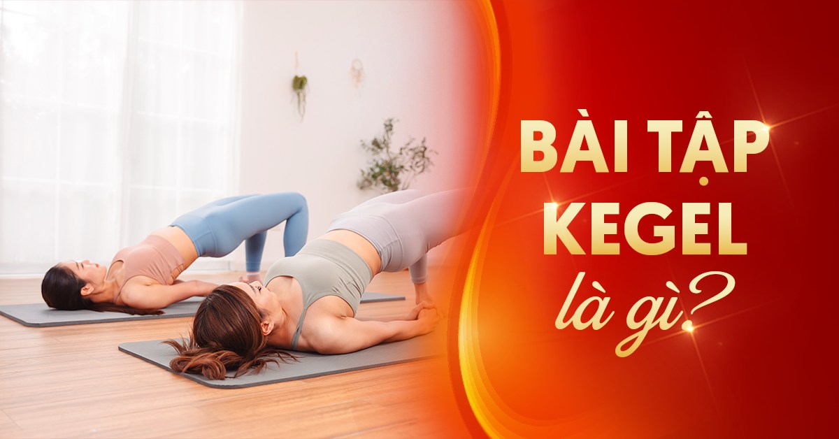 Bài tập Kegel là gì và có tác dụng như thế nào? Ai nên tập?