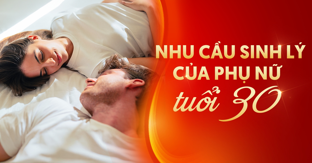 Nhu cầu sinh lý của phụ nữ tuổi 30 thay đổi ra sao?